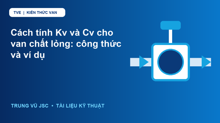 Cách tính Kv và Cv cho van chất lỏng: công thức và ví dụ